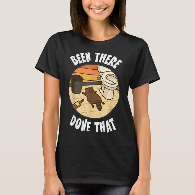 Camiseta Been There Done That Drunk Racoon Funny Bathroom D (Frente)