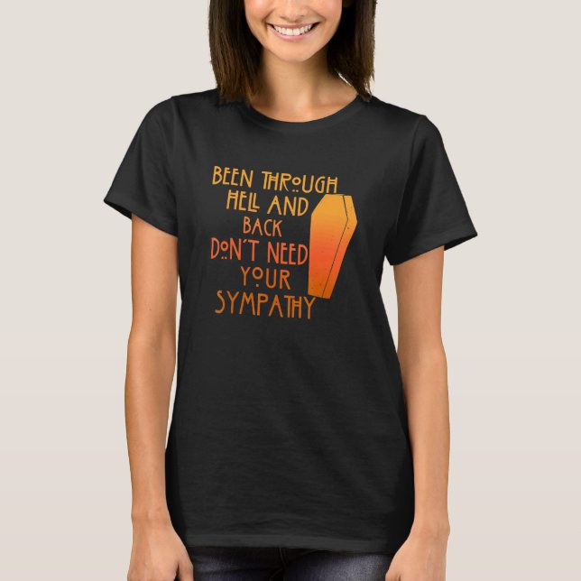 Camiseta Been Through Hell And Back Son't Need Your Sympath (Frente)