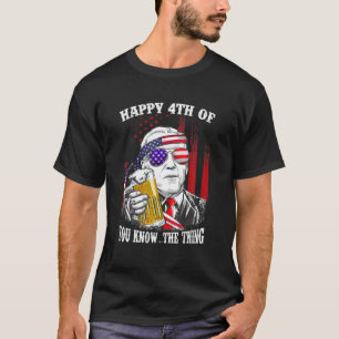 Camiseta Beer Bebendo Biden Confusa Feliz 4 De Vocês Sabem