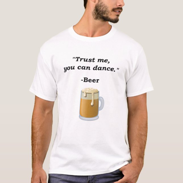 Camiseta Beer Engraçado Confie Em Mim. Você Pode Dançar Bee (Frente)