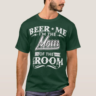 Camiseta Beer Eu Sou A Mãe Do Casamento De Bebidas Drinker.