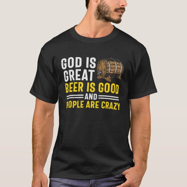 Camiseta Beer  God Is Great Beer Is Good And People Are Cra (Frente)