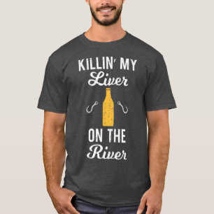Camiseta Beer  Killin My Liver On The River Fishing T 