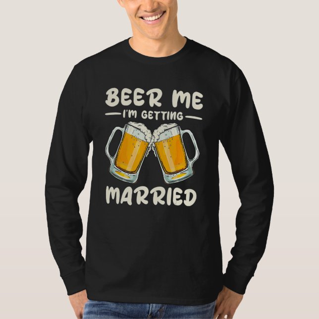 Camiseta Beer Me Drinking I m Getting Married Groom Bachelo (Frente)