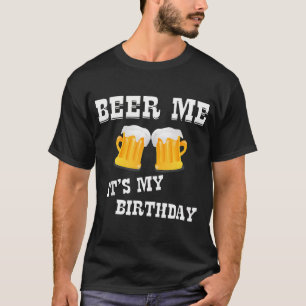 Camiseta Beer Me É Meu Aniversário