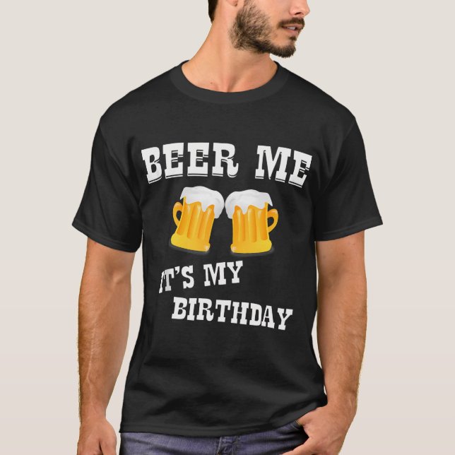 Camiseta Beer Me É Meu Aniversário (Frente)