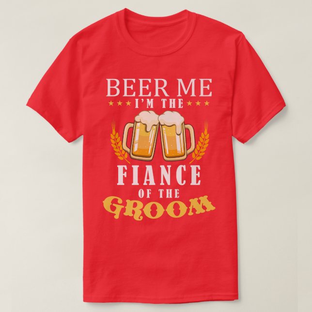 Camiseta Beer Me Fiance Do Casamento Da Equipe De Bebendos  (Frente do Design)