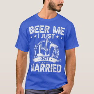 Camiseta Beer Me I Just Got Married Funny Wedding Groom Bri