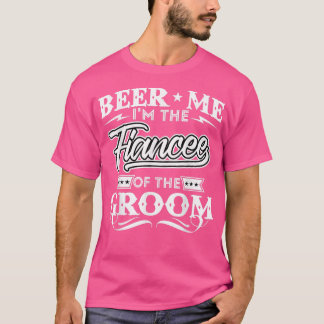 Camiseta Beer Me Im A Fiança Das Bebidas Drinker.