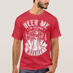 Camiseta Beer me I'm getting married Design for a Bride Wed