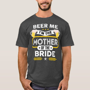 Camiseta Beer Me I'm The Mother Of The Bride Drinker Beers 