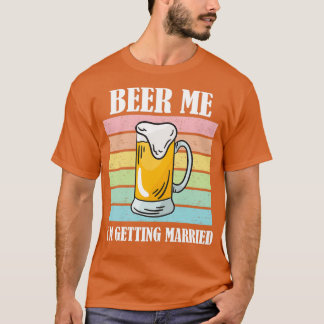 Camiseta Beer Me Ix27m Casando Com O Engraçado Groom 6
