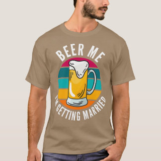 Camiseta Beer Me Ix27m Casando Com O Engraçado Noivo 9