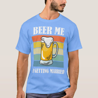 Camiseta Beer Me Ix27m Casando Com O Engraçado Nojento 7