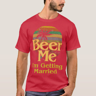 Camiseta Beer Me Ix27m Casando com o Solteiro noivo