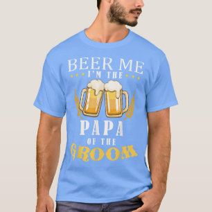 Camiseta Beer Me Papa Da Equipe De Bebendos Do Groom Pa