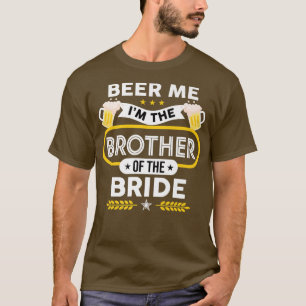Camiseta Beer Me Sou O Irmão Da Bebê-Bebida Noiva