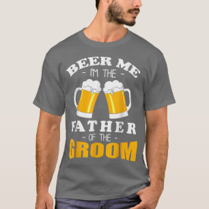 Camiseta Beer Me Sou O Pai Do Noivo.
