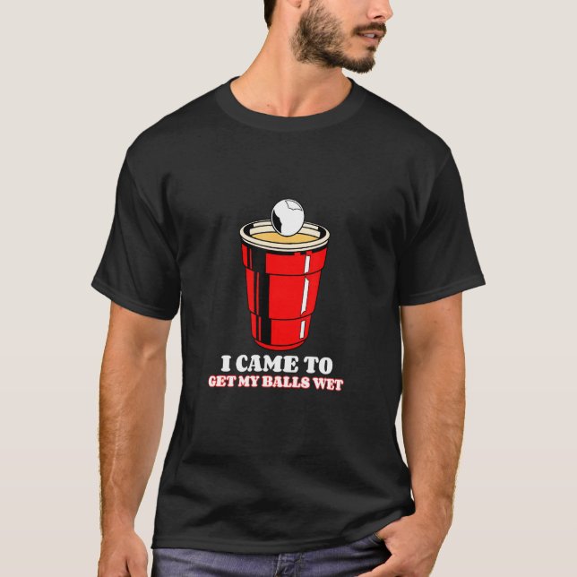 Camiseta Beer Pong Eu Vim Pegar Meu Pino Molhado De Bolas (Frente)