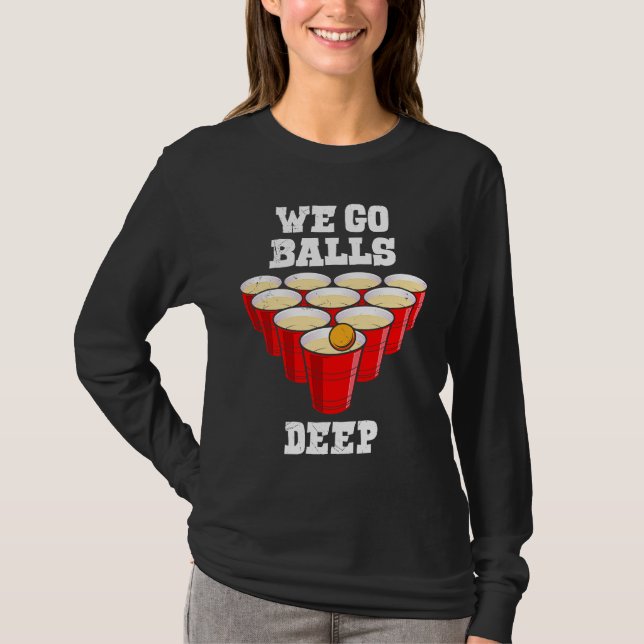 Camiseta Beer Pong we go balls deep party beer pong (Frente)