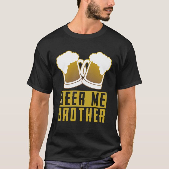 Camiseta Beer  Tees  Beer Me Brother (Frente)