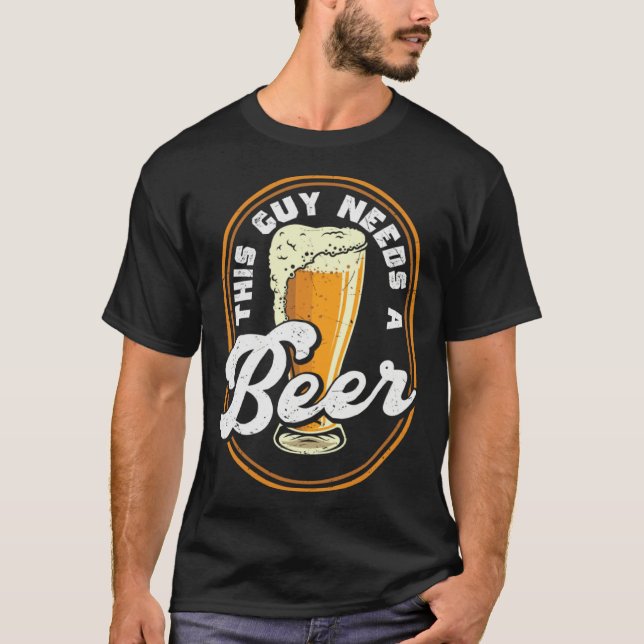 Camiseta Beer This Guy Needs A Beer (Frente)