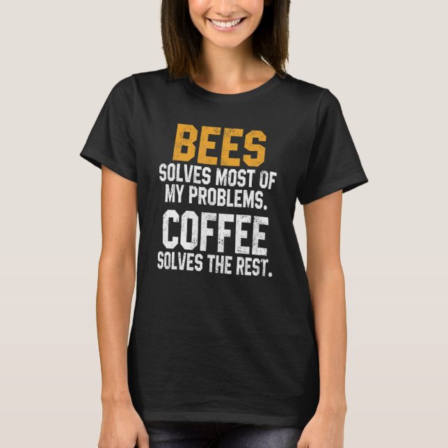 Camiseta Bees Solves My Problems Coffee  Save The Bees Natu (Frente)