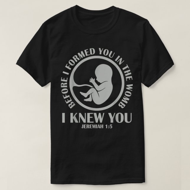Camiseta Before I Formed You In The Womb I Knew You  (Frente do Design)