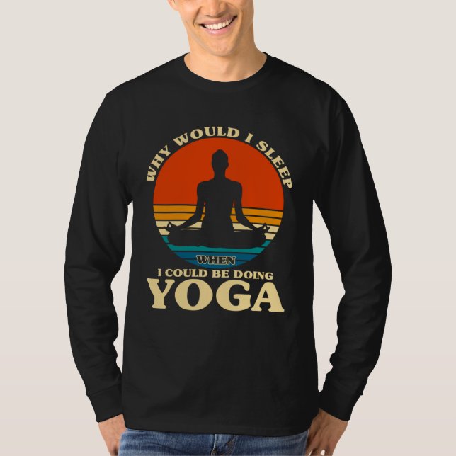 Camiseta Before Sleeping Why Would I Sleep Yoga (Frente)