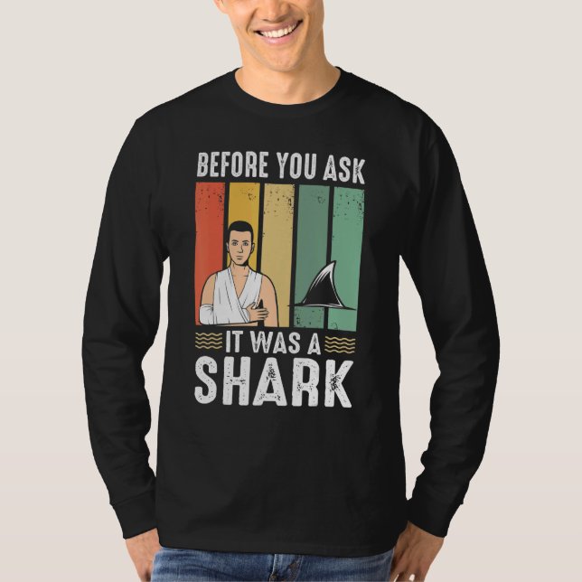 Camiseta Before You Ask It Was A Shark  Broken Leg (Frente)