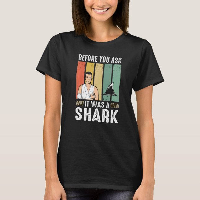 Camiseta Before You Ask It Was A Shark Broken Leg (Frente)