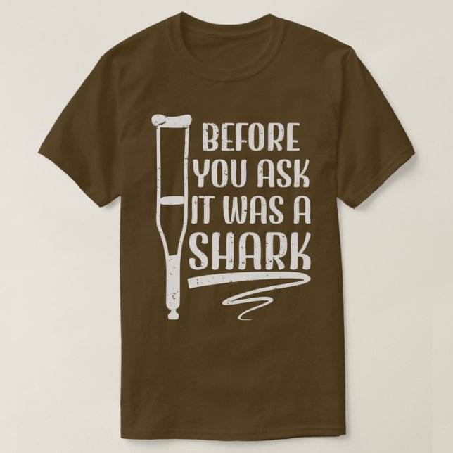 Camiseta Before You Ask It Was A Shark Broken Leg 42  (Frente do Design)