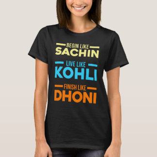 Camiseta Begin Sachin Live Like Kohli Finish Dhoni Cricket
