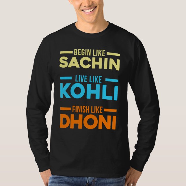 Camiseta Begin Sachin Live Like Kohli Finish Dhoni Cricket  (Frente)