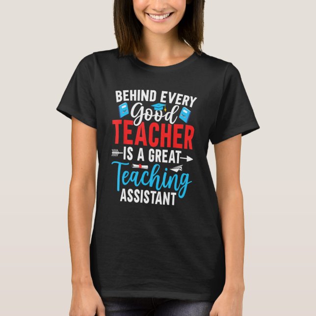 Camiseta Behind Every Good Teacher is a Teaching Assistant (Frente)