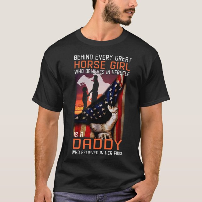 Camiseta Behind every great Horse Girl is a Daddy who belie (Frente)