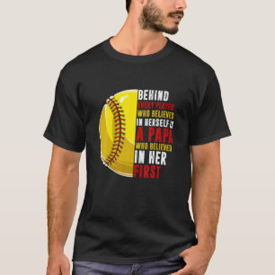 Camiseta Behind Every Player Is Papa Who Believed In Her So