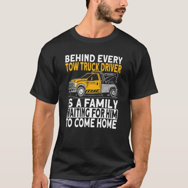 Camiseta Behind every tow truck driver (Frente)