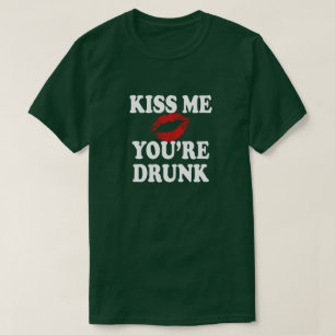 CAMISETA BEIJA-ME, VOCÊ É BEBADO