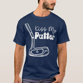 Camiseta Beija o meu Putter de texto branco TSirt