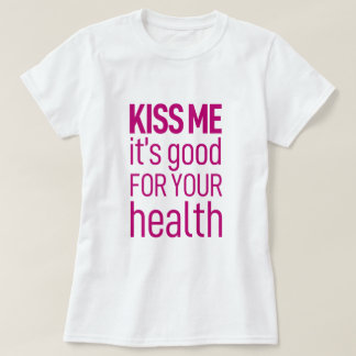 Camiseta Beije-me, é bom para a sua saúde