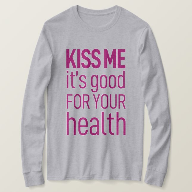 Camiseta Beije-me. É bom para sua saúde. Cinza T-Shirt (Frente do Design)