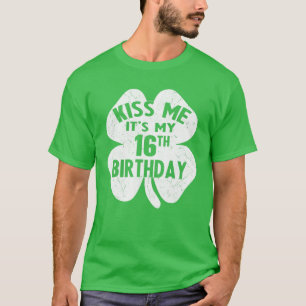 Camiseta Beije-me É o meu 16º aniversário do Dia de São