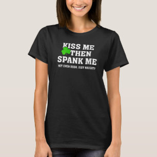 Camiseta Beije-me Então Me Dê Umas Palmadas Não Irlandês Ap