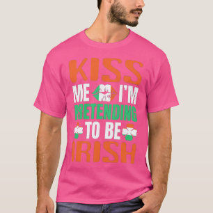 Camiseta Beije-me hoje beije-me, fingindo ser irlandês
