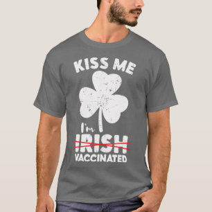 Camiseta Beije-Me Não Sou Irlandês, Mas Vacinado São Pat