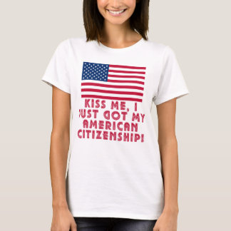 Camiseta Beije-me que eu apenas obtive minha cidadania
