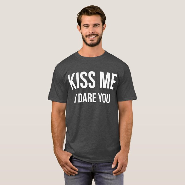 Camiseta Beije-me que eu o ouso humor flertando engraçado (Frente Completa)