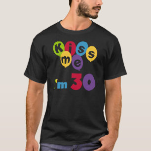 Camiseta Beije-me que eu sou 30 t-shirt e presentes do