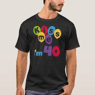 Camiseta Beije-me que eu sou 40 t-shirt e presentes do